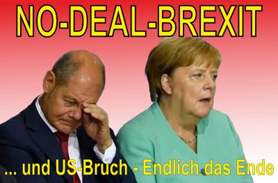 No-Deal Ender der BRD-Verbrecher Scholz und Merkel